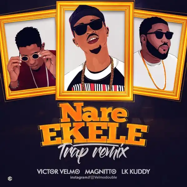 Victor Velmo - Nare Ekele (Trap Remix) Ft. Magnito & LK Kuddy